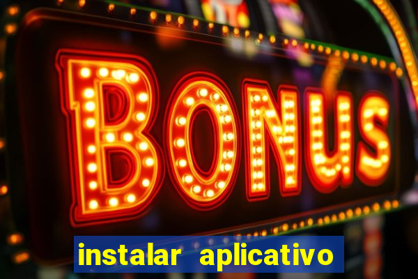 instalar aplicativo estrela bet